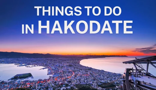 【Hokkaido】Things to Do in Hakodate, Japan: Best Attractions, Food & Scenic Views